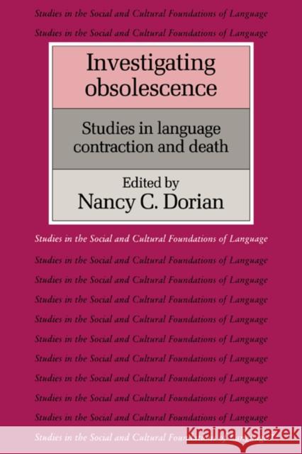 Investigating Obsolescence: Studies in Language Contraction and Death Nancy C. Dorian 9780521324052 Cambridge University Press