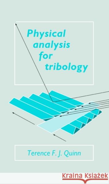 Physical Analysis for Tribology Terence F. J. Quinn 9780521326025 Cambridge University Press
