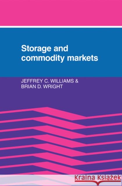 Storage and Commodity Markets Jeffrey C. Williams Brian D. Wright 9780521326162 Cambridge University Press