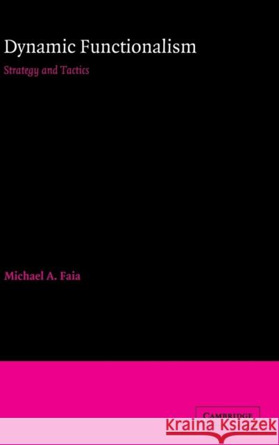 Dynamic Functionalism: Strategy and Tactics Michael A. Faia (College of William and Mary, Virginia) 9780521326575 Cambridge University Press