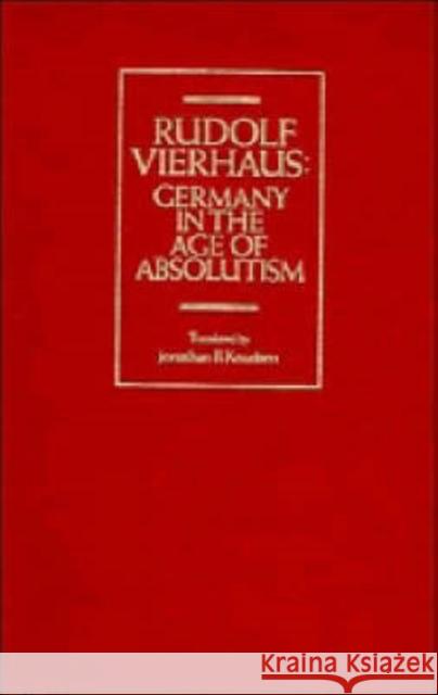 Germany in the Age of Absolutism Rudolf Vierhaus 9780521326865