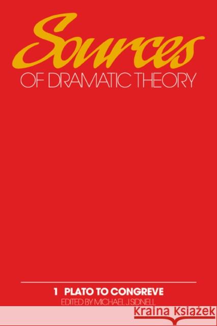 Sources of Dramatic Theory: Volume 1, Plato to Congreve D. J. Conacher, Barbara Kerslake, Pia Kleber, C. J. McDonough, Damiano Pietropaolo, Michael J. Sidnell (University of To 9780521326940