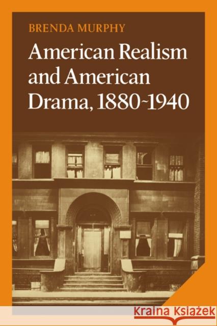 American Realism and American Drama, 1880-1940 Brenda Murphy Albert Gelpi Ross Posnock 9780521327114