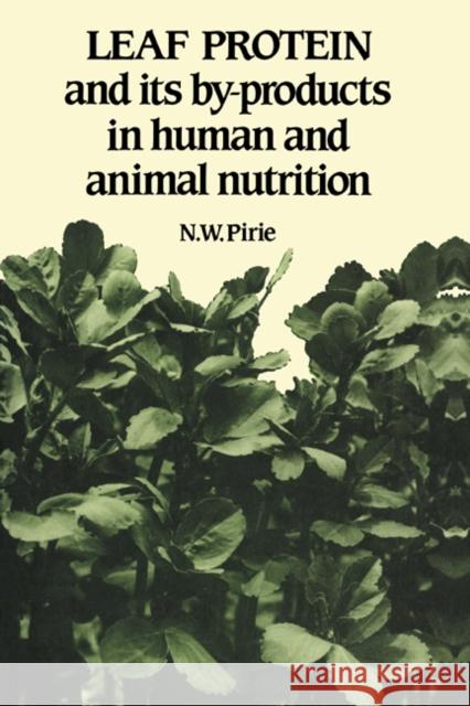 Leaf Protein: And Its By-Products in Human and Animal Nutrition Pirie, N. W. 9780521330305