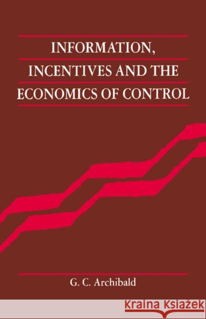 Information Incentives Econ Co Archibald, G. C. 9780521330459 CAMBRIDGE UNIVERSITY PRESS