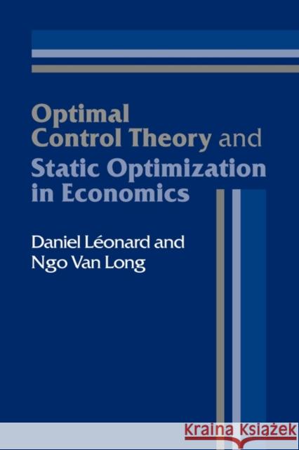 Optimal Control Theory and Static Optimization in Economics Daniel Leonard Ngo Van Long 9780521331586