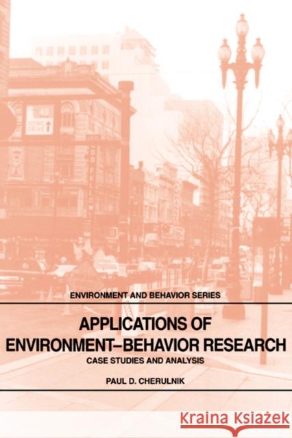 Applications of Environment-Behavior Research: Case Studies and Analysis Cherulnik, Paul D. 9780521331890 Cambridge University Press