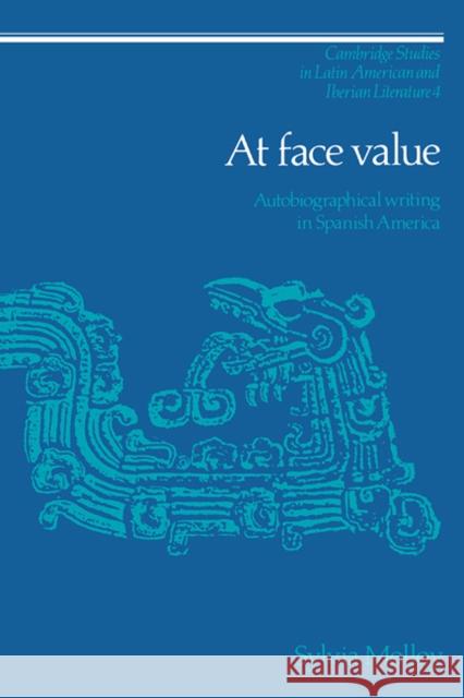 At Face Value: Autobiographical Writing in Spanish America Molloy, Sylvia 9780521331951