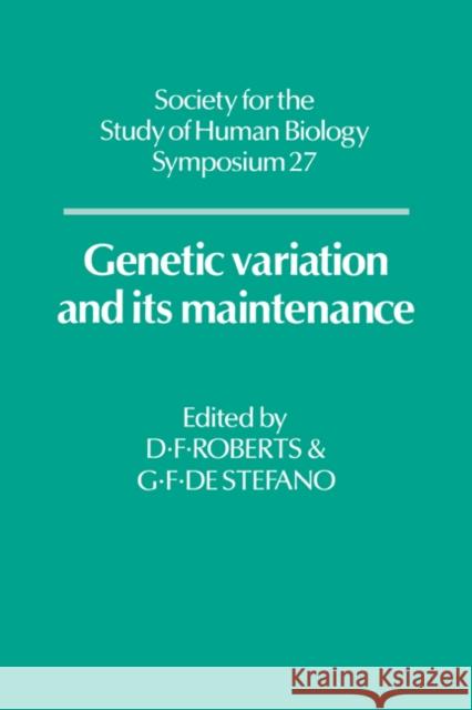Genetic Variation and Its Maintenance Roberts, Derek F. 9780521332576 Cambridge University Press