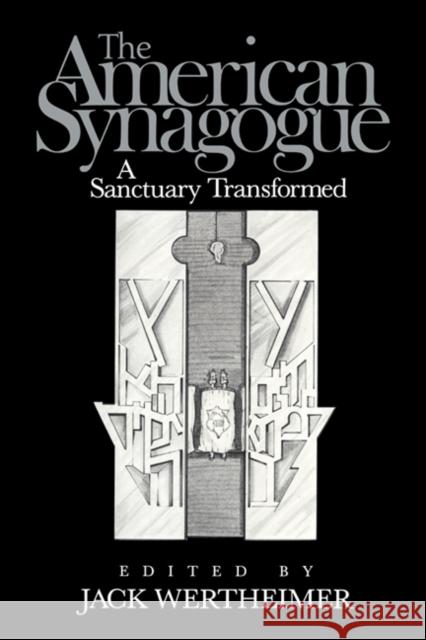 The American Synagogue: A Sanctuary Transformed Wertheimer, Jack 9780521332903 Cambridge University Press