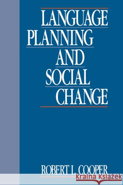 Language Planning and Social Change Robert Leon Cooper 9780521333597 Cambridge University Press