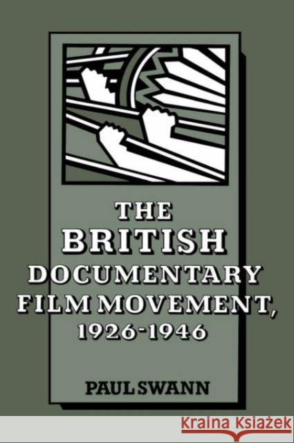 The British Documentary Film Movement, 1926-1946 Paul Swann 9780521334792 Cambridge University Press