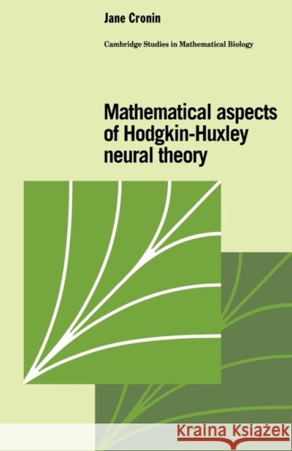 Mathematical Aspects of Hodgkin-Huxley Neural Theory Jane Cronin C. Cannings F. C. Hoppensteadt 9780521334822 Cambridge University Press