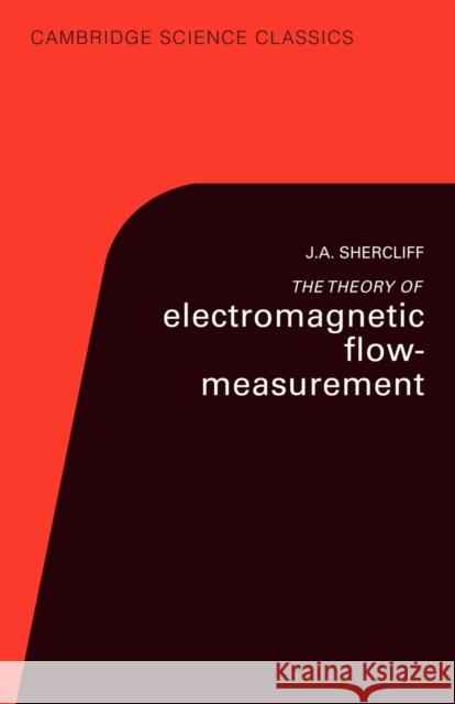 The Theory of Electromagnetic Flow-Measurement Shercliff, J. A. 9780521335546 Cambridge University Press