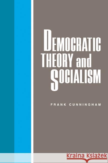 Democratic Theory and Socialism Frank Cunningham 9780521335782 Cambridge University Press