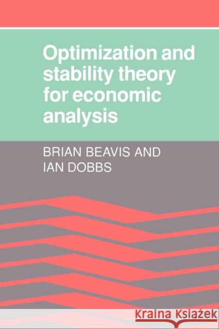 Optimization and Stability Theory for Economic Analysis Beavis, Brian 9780521336055