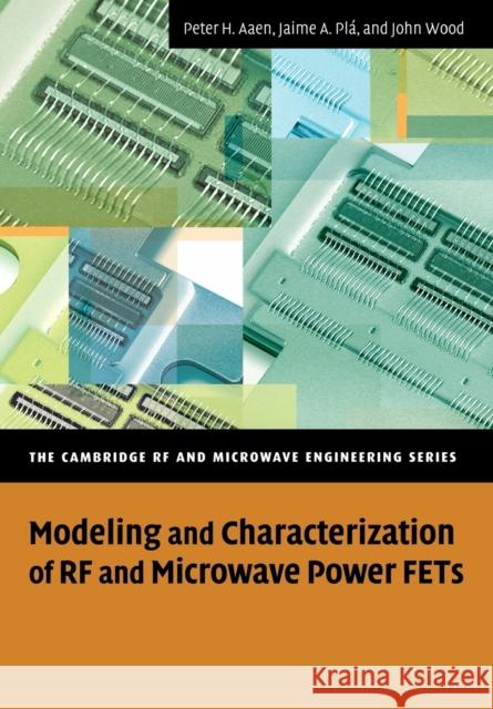 Modeling and Characterization of RF and Microwave Power Fets Aaen, Peter 9780521336178 Cambridge University Press