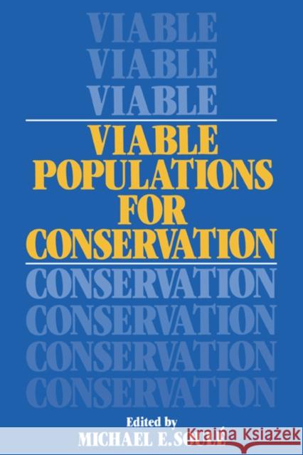 Viable Populations for Conservation Michael E. Soule Michael E. Soul?? Michael E. Soule 9780521336574