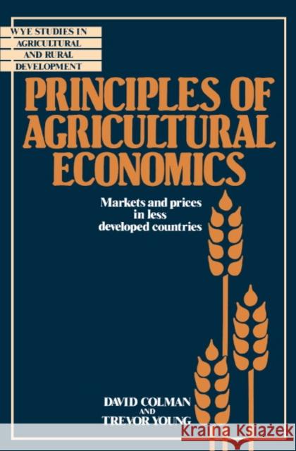 Principles of Agricultural Economics: Markets and Prices in Less Developed Countries Colman, David 9780521336642 Cambridge University Press