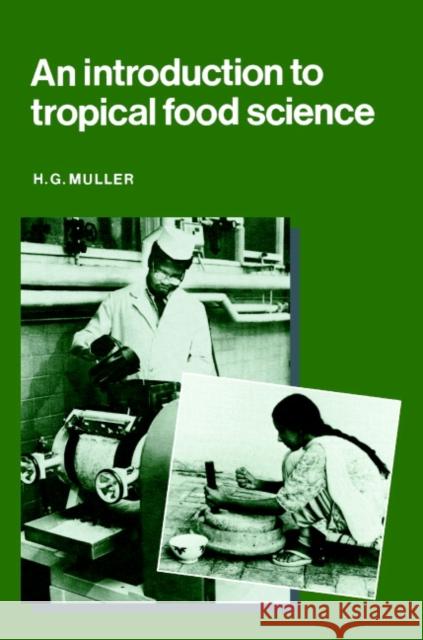 An Introduction to Tropical Food Science H. G. Muller Hans Gerd Muller 9780521336864 Cambridge University Press