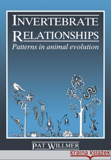 Invertebrate Relationships Willmer, Pat 9780521337120 Cambridge University Press