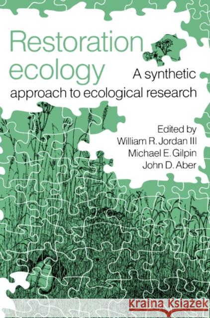 Restoration Ecology: A Synthetic Approach to Ecological Research Jordan, William R. 9780521337281 Cambridge University Press