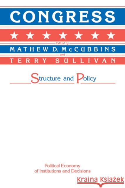 Congress: Structure and Policy McCubbins, Matthew D. 9780521337502 Cambridge University Press