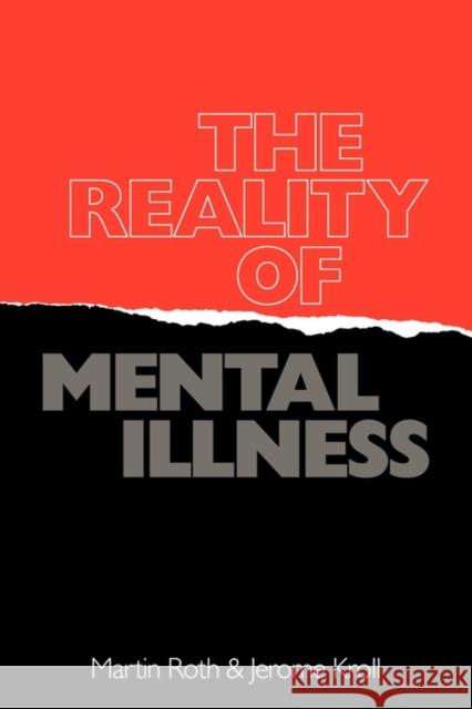 The Reality of Mental Illness Martin Roth Michael Ed. Roth J. Kroll 9780521337618 Cambridge University Press