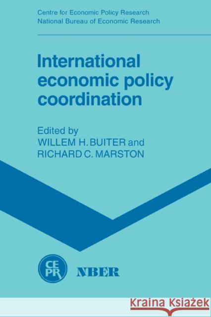 International Economic Policy Coordination Willem H. Buiter Richard C. Marston 9780521337809 Cambridge University Press