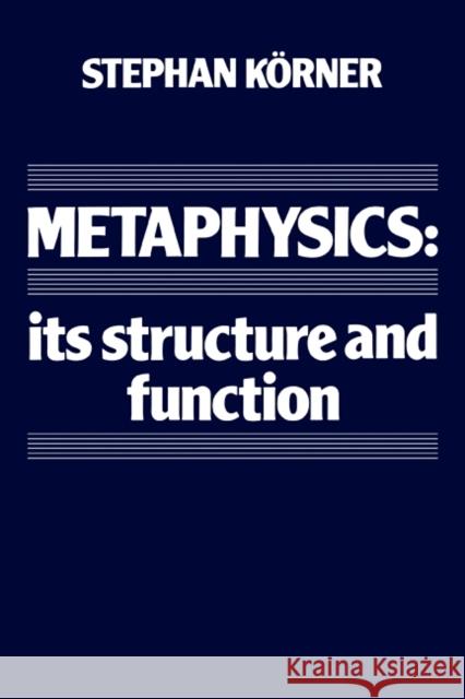 Metaphysics: Its Structure and Function Körner, Stephan 9780521338028