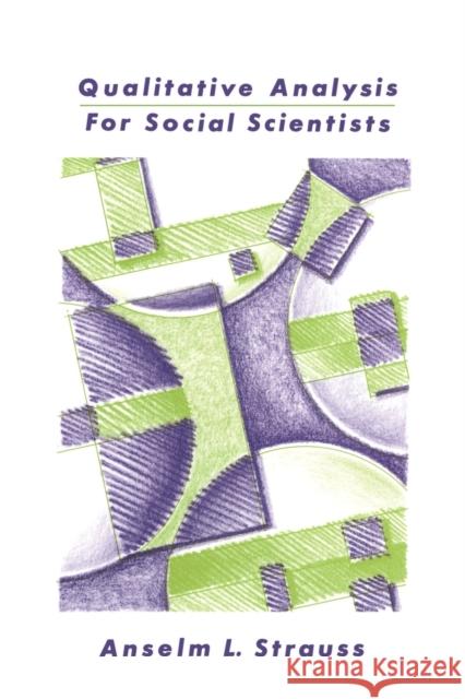 Qualitative Analysis for Social Scientists Anselm L. Strauss 9780521338066 Cambridge University Press