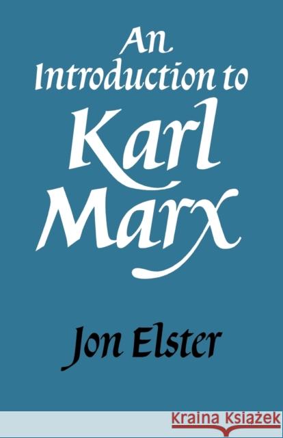 An Introduction to Karl Marx Jon Elster 9780521338318 Cambridge University Press