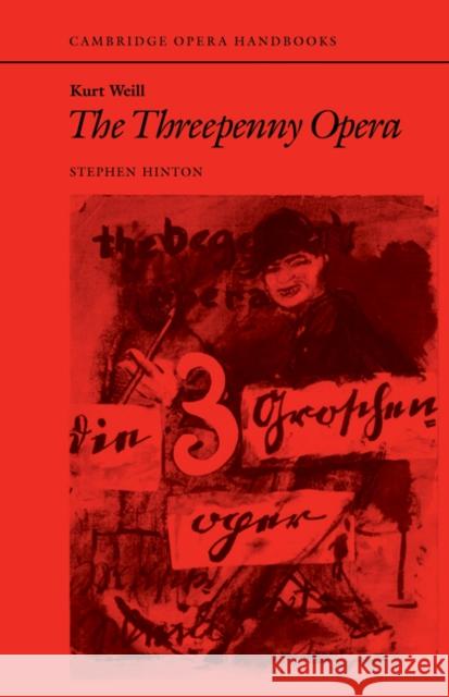 Kurt Weill: The Threepenny Opera  9780521338882 CAMBRIDGE UNIVERSITY PRESS