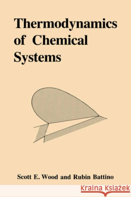 Thermodynamics of Chemical Systems Scott Emerson Wood Rubin Battino D.E. Ed. Wood 9780521338943 Cambridge University Press