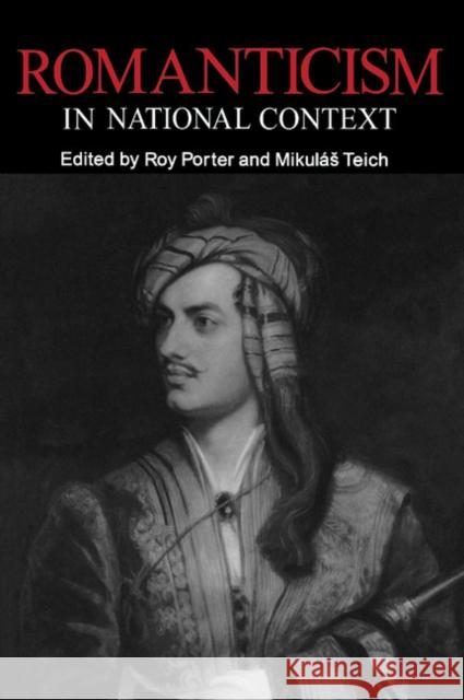 Romanticism in National Context Roy Porter Mikulas Teich 9780521339131 Cambridge University Press