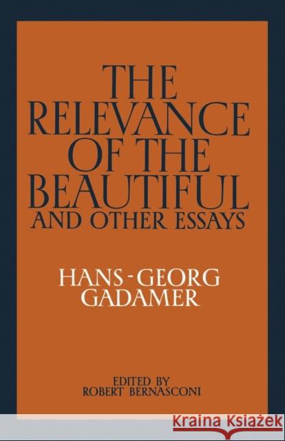 The Relevance of the Beautiful and Other Essays Hans-Georg Gadamer Robert Bernasconi Nicholas Walker 9780521339537 Cambridge University Press