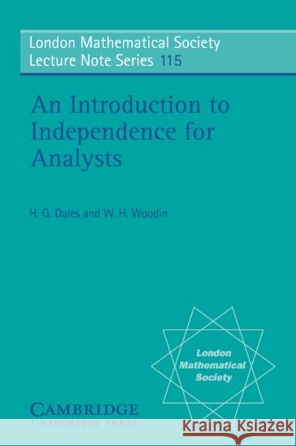 An Introduction to Independence for Analysts H. G. Dales W. H. Woodin N. J. Hitchin 9780521339964 Cambridge University Press