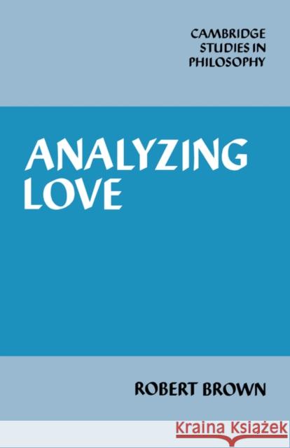 Analyzing Love Robert Brown 9780521340380 Cambridge University Press