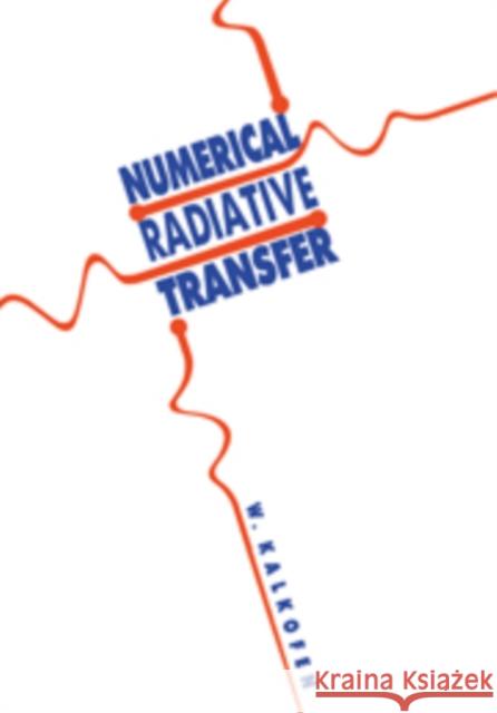 Numerical Radiative Transfer Wolfgang Kalkofen 9780521341004 Cambridge University Press