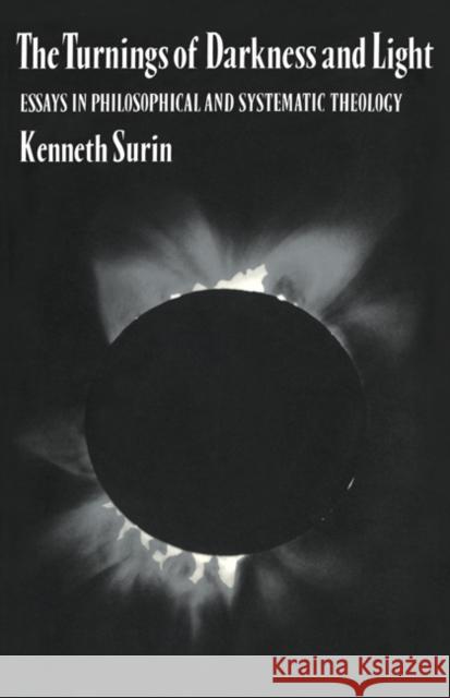 The Turnings of Darkness and Light: Essays in Philosophical and Systematic Theology Surin, Kenneth 9780521341592 Cambridge University Press