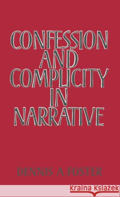 Confession and Complicity in Narrative Dennis A. Foster 9780521341912 Cambridge University Press