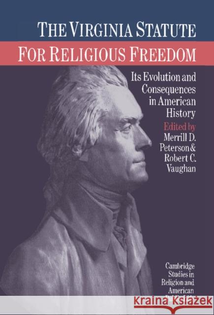 The Virginia Statute for Religious Freedom Peterson, Merrill D. 9780521343299 Cambridge University Press