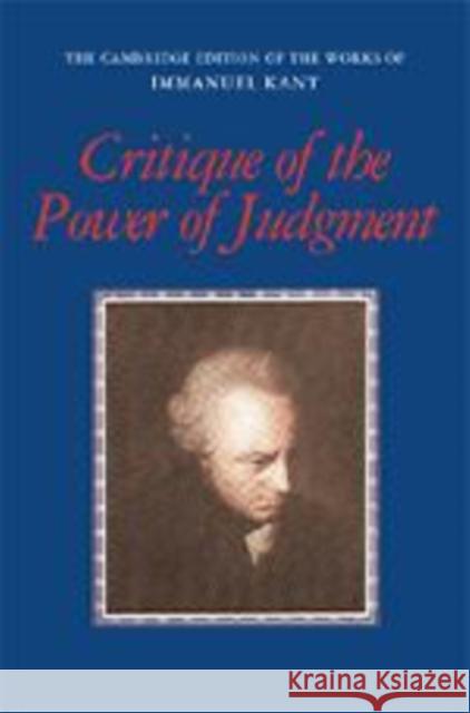 Critique of the Power of Judgment Immanuel Kant Paul Guyer Paul Guyer 9780521344470 Cambridge University Press