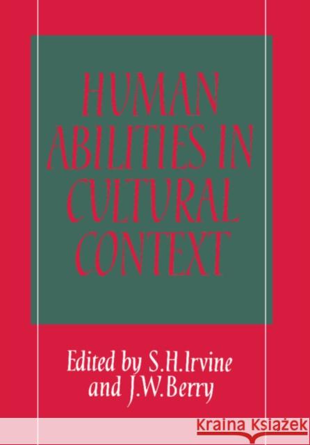 Human Abilities in Cultural Context S. H. Irvine, J. W. Berry 9780521344821 Cambridge University Press