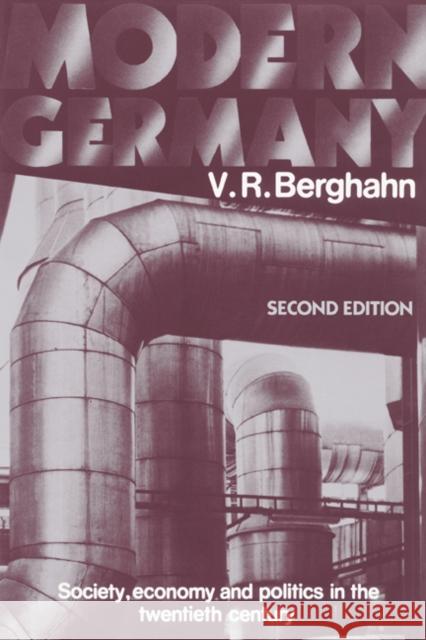 Modern Germany: Society, Economy and Politics in the Twentieth Century V. R. Berghahn (University of Warwick) 9780521345057 Cambridge University Press
