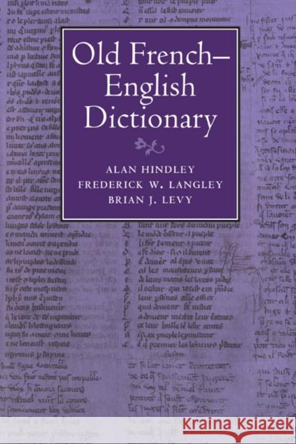 Old French-English Dictionary Alan Hindley A. Hindley Frederick W. Langley 9780521345644 