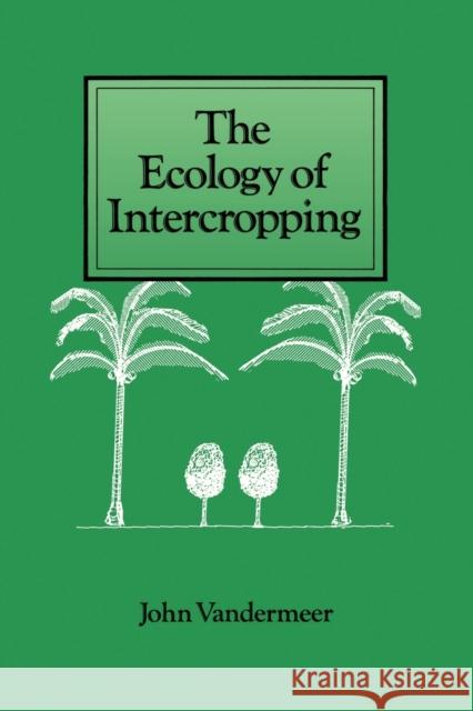 Ecology of Intercropping VanderMeer, John H. 9780521346894 Cambridge University Press