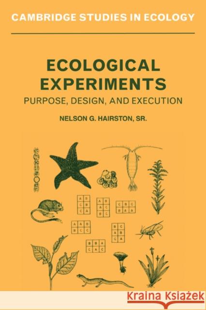 Ecological Experiments: Purpose, Design and Execution Hairston, Nelson G. 9780521346924 Cambridge University Press