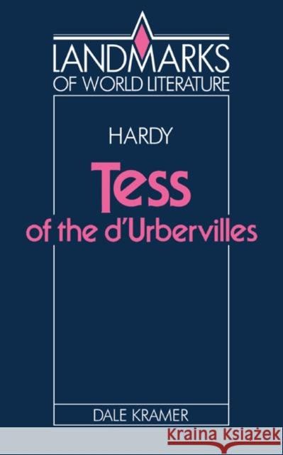 Hardy: Tess of the d'Urbervilles Kramer, Dale 9780521346955 Cambridge University Press