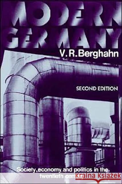 Modern Germany: Society, Economy and Politics in the Twentieth Century Berghahn, V. R. 9780521347488 Cambridge University Press